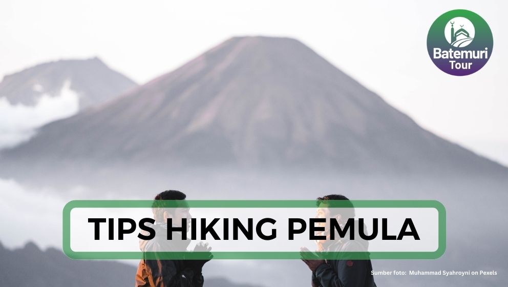 Jangan Takut!! Ini Dia 10 Tips Aman Hiking bagi Pemula